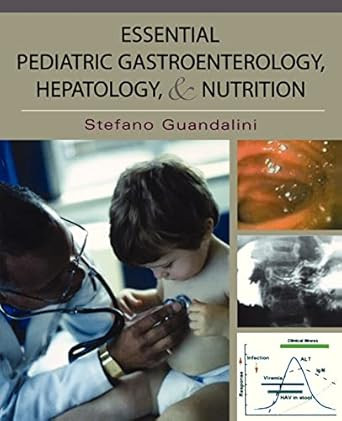 Essential Pediatric Gastroenterology Hepatology and Nutrition