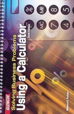 Solving Business Problems Using A Calculator Student Text