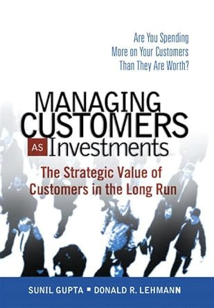 Managing Customers as Investments
