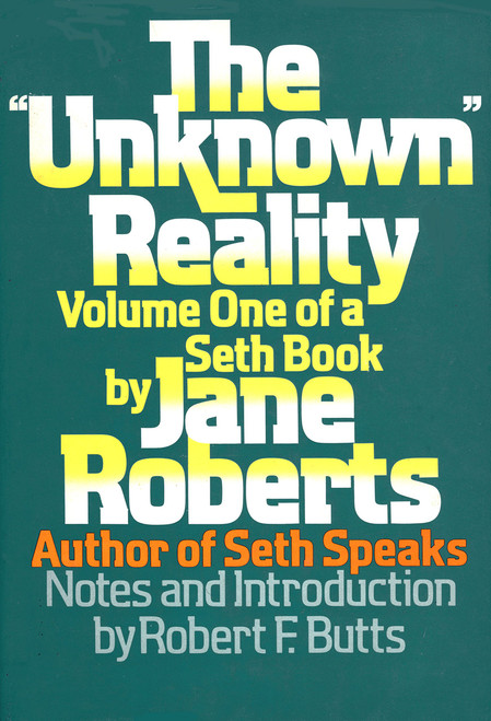 The "Unknown" Reality: A Seth Book Vol. 1
