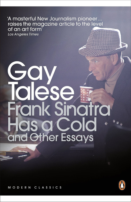 Frank Sinatra Has a Cold and Other Essays. Gay Talese