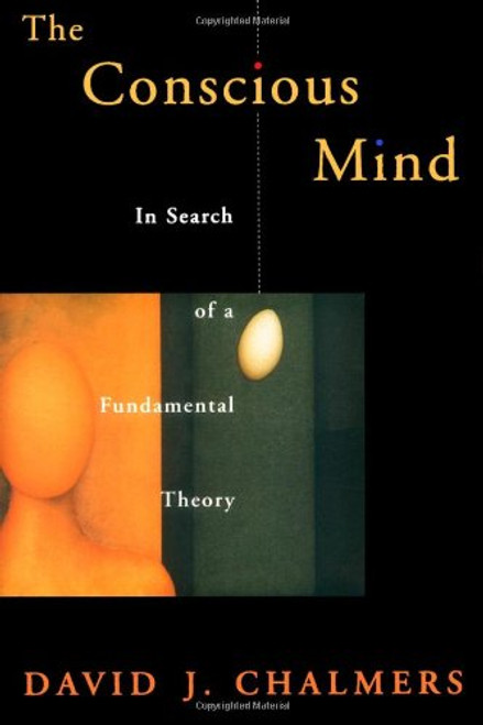 The Conscious Mind: In Search of a Fundamental Theory
