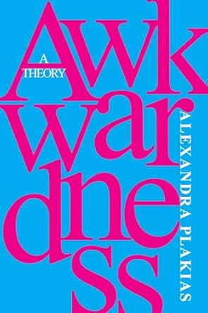 Awkwardness: A Theory