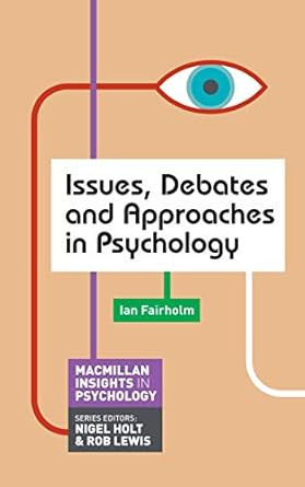 Issues Debates and Approaches in Psychology