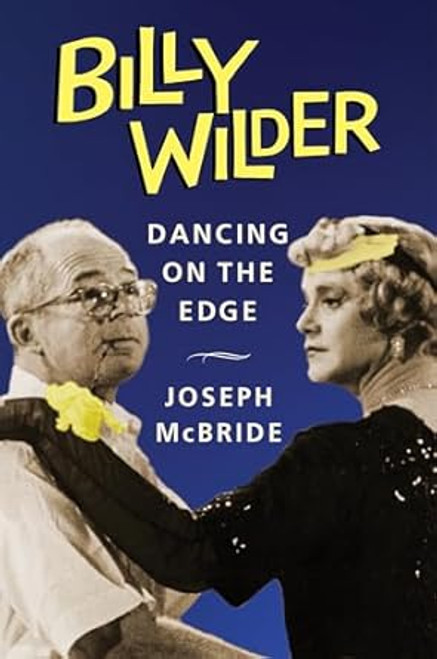 Billy Wilder: Dancing on the Edge