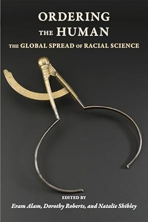 Ordering the Human: The Global Spread of Racial Science