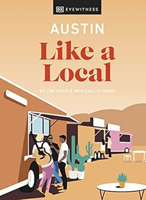 Austin Like a Local: By the people who call it home