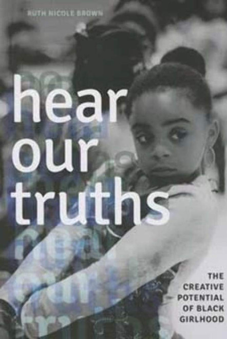 Hear Our Truths: The Creative Potential of Black Girlhood