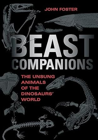 Beast Companions: The Unsung Animals of the Dinosaurs' World