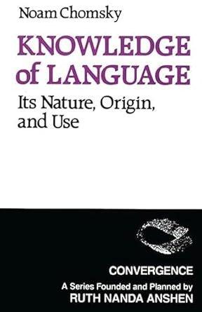 Knowledge of Language: Its Nature Origins and Use