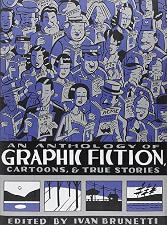 An Anthology of Graphic Fiction Cartoons and True Stories