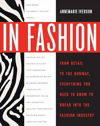 In Fashion: From Runway to Retail Everything You Need to Know to