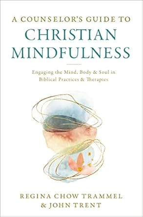 A Counselor's Guide to Christian Mindfulness