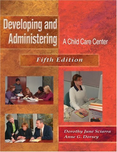 Developing And Administering A Child Care And Education Program by Dorothy June Sciarra ...