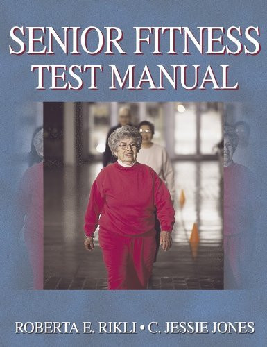 Roberta Rikli Senior Fitness Test Manual by Roberta Rikli