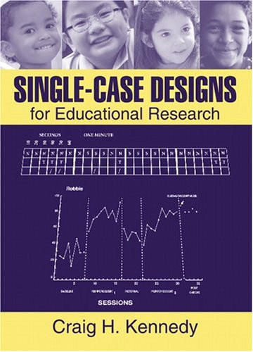 Single-Case Designs For Educational Research by Craig Kennedy