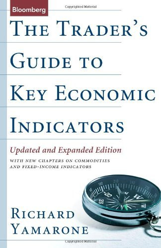The Trader's Guide To Key Economic Indicators - Richard Yamarone