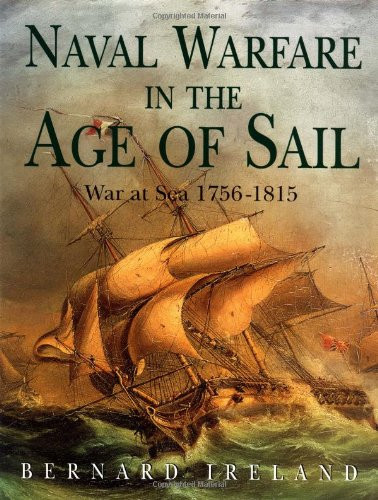 Naval Warfare in the Age of Sail　f6 Naval Warfare in the Age of Sail by Bernard Ireland
