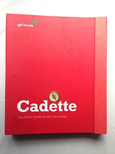 The Cadette Girl's Guide to Girl Scouting by Girl Scouts