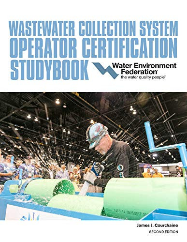 Collection System Operator Wastewater Collection System Operator Certification Studybook - Courchaine