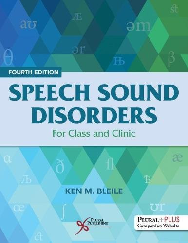 Speech Sound Disorders: For Class and Clinic by Ken M. Bleile