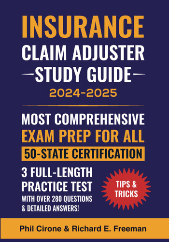 The New Insurance Claim Adjuster Study Guide 2024-2025 Most Comprehensive Exam Prep by Phil ...