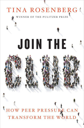 Join the Club: How Peer Pressure Can Transform the World by Tina Rosenberg - American Book Warehouse