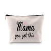You Got This Mama Gifts Mom Cosmetic Bag Gift for New Mama Travel Bag Funny New Mom Gifts Make Up Pouch Bags Mama you go