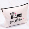 You Got This Mama Gifts Mom Cosmetic Bag Gift for New Mama Travel Bag Funny New Mom Gifts Make Up Pouch Bags Mama you go