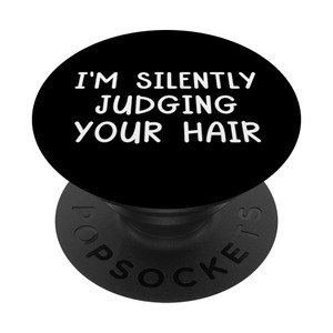 I'm Silently Judging Your Hair Stylist Hairdresser Barber PopSockets Adhesive PopGrip