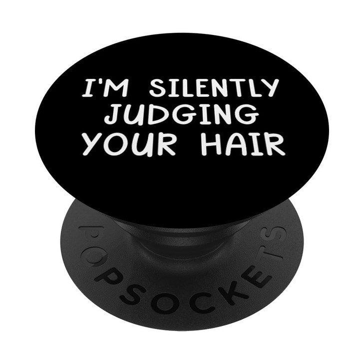 I'm Silently Judging Your Hair Stylist Hairdresser Barber PopSockets Adhesive PopGrip