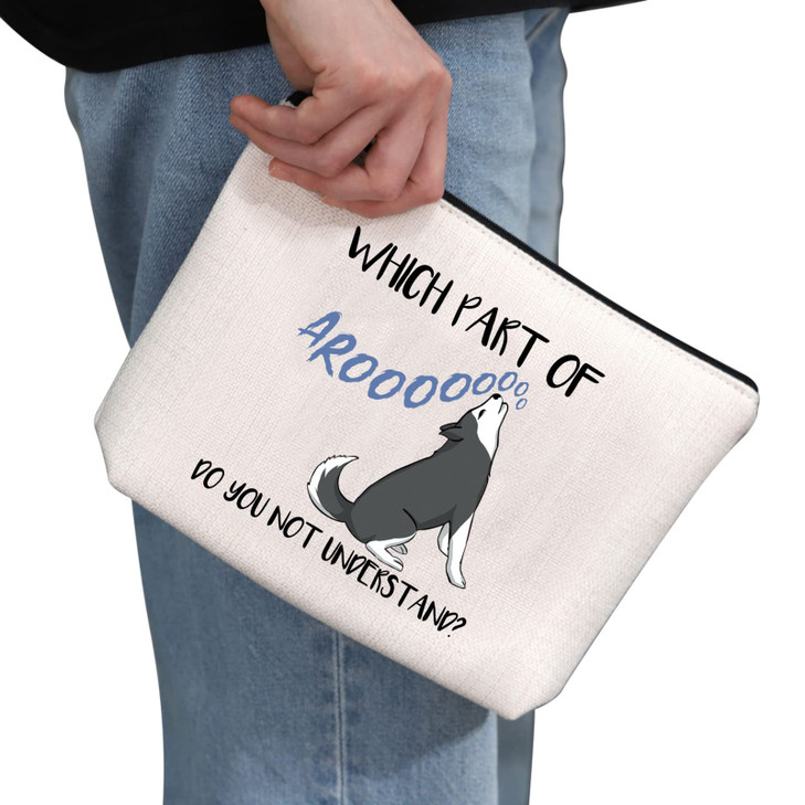 G2TUP Husky Lover Gift Aroooooooo Do You Not Understand Makeup Bag Husky Mom Cosmetic Bag Zipper Travel Bag White