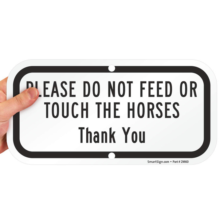 SmartSign 6 x 12 inch "Please Do Not Feed Or Touch The Horses Thank you Sign, 63 mil Heavy-Duty Aluminum Material,