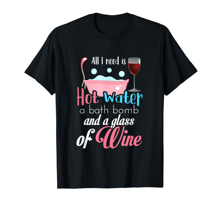 Funny Bubble Bath Wine Bath Bomb Relaxation Gift T Shirt