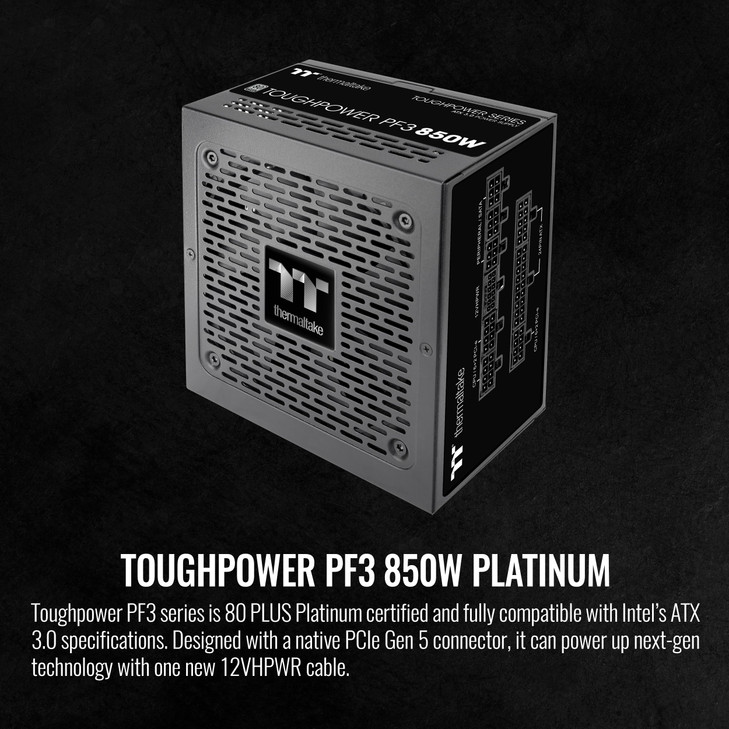 Thermaltake Toughpower PF3 ATX 3.0 850W 80+ Platinum Full Modular SLI/Crossfire Ready Power Supply; PCIe 5.0 12VHPWR Connector Included; 10 Year Warr