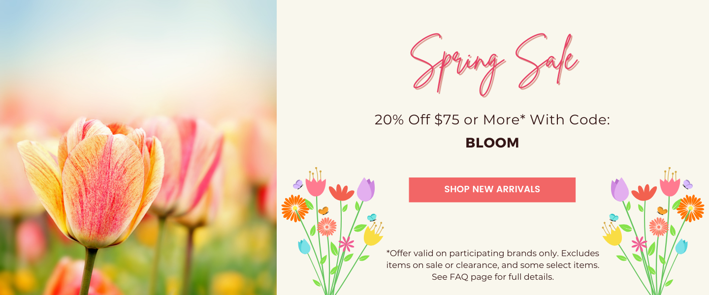 Spring Sale 20% off $75 or more with code BLOOM