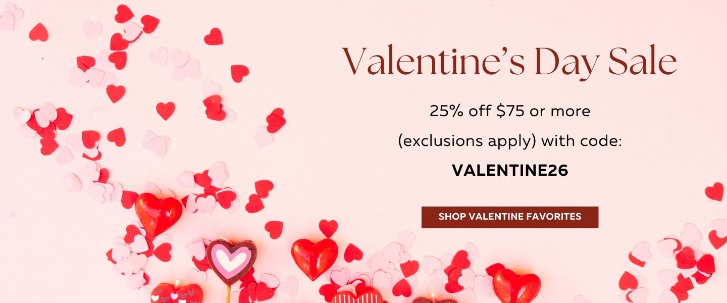 Valentine's Day Sale 25% off $75 or more with code VALENTINE26