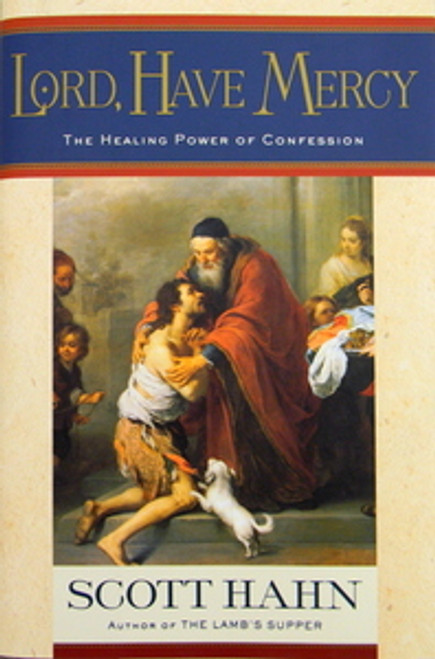 Lord, Have Mercy: The Healing Power of Confession