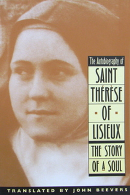 The Autobiography of Saint Therese of Lisieux
 The Story of a Soul