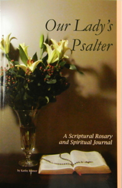 Our Lady's Psalter A Scriptural Rosary and Spiritual Journal