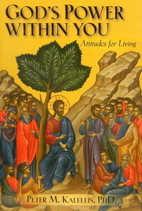 God's Power Within You Attitudes for Living
Peter M. Kalellis, Ph.D.