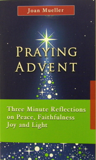 Praying Advent
Three Minute Reflections on Peace, Faithfulness, Joy, and Light