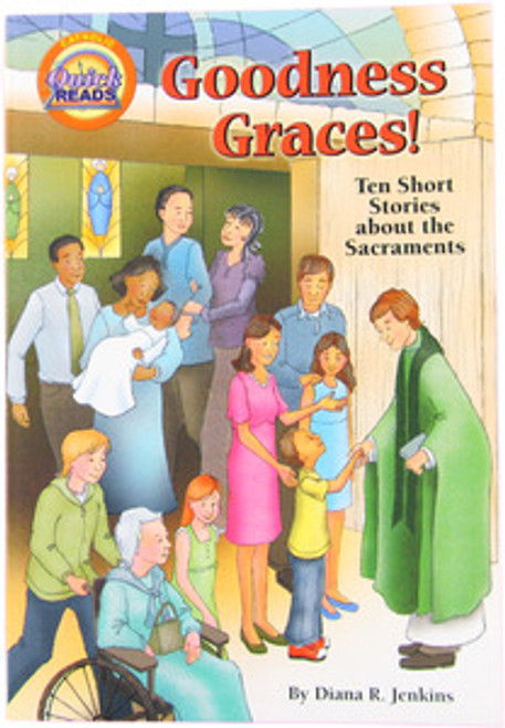 Goodness Graces Ten Short Stories About the Sacraments