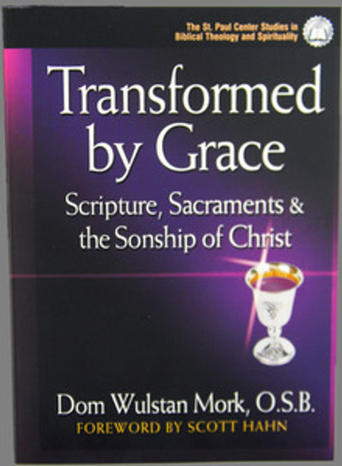 Transformed By Grace: Scripture, Sacraments and the Sonship of Christ