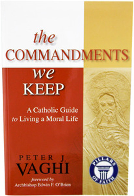 Commandments We Keep: A Catholic Guide to Living a Moral Life