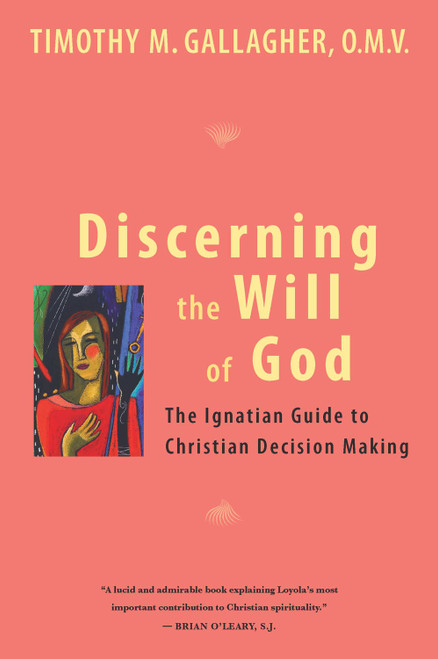 Discerning the Will of God: An Ignatian Guide to Christian Decision Making