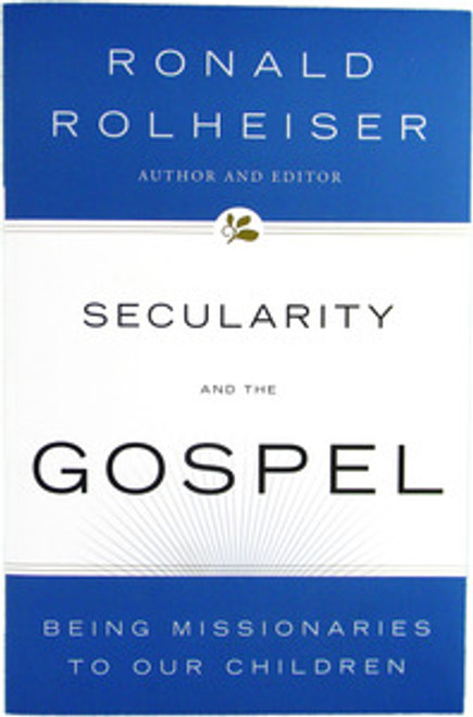 Secularity and the Gospel - Being Missionaries To Our Children
