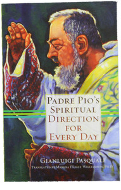 Padre Pio's Spiritual Direction for Every Day
by Gianluigi Pasquale