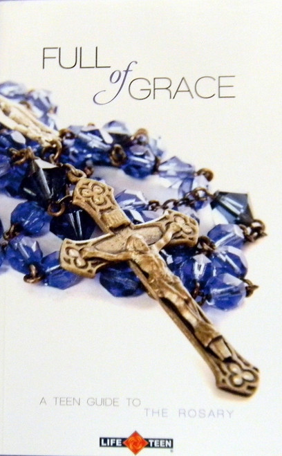 Full of Grace
A Teen Guide to the Rosary