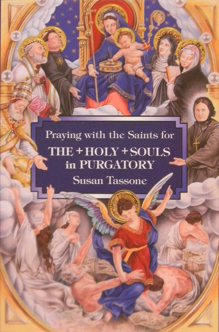 Praying with the Saints for The Holy Souls in Purgatory
by Susan Tassone